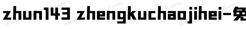zhun143 zhengkuchaojihei字体转换